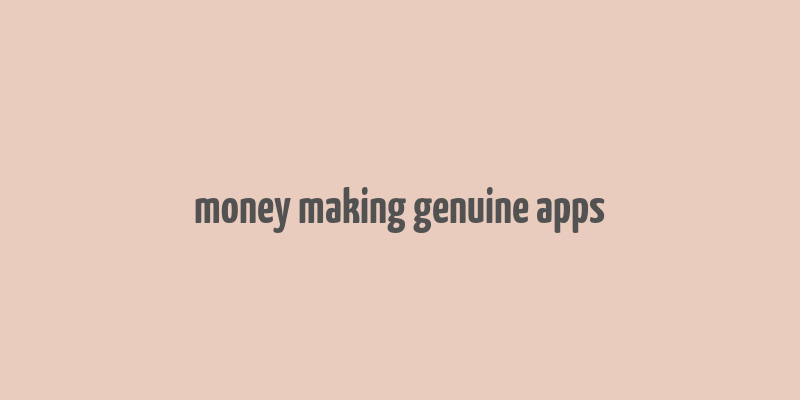 money making genuine apps