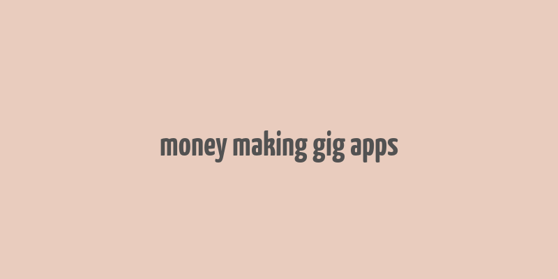 money making gig apps