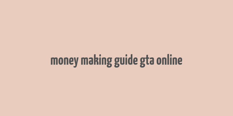 money making guide gta online