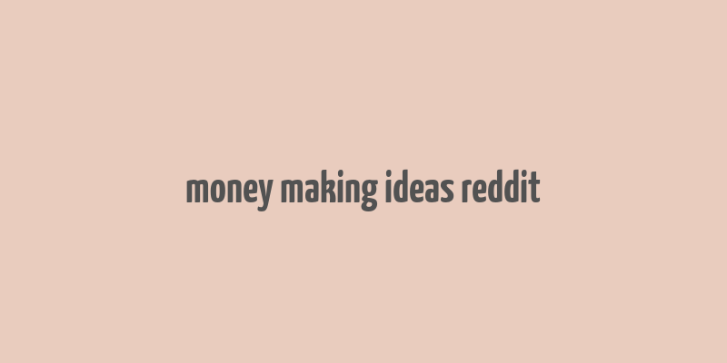 money making ideas reddit