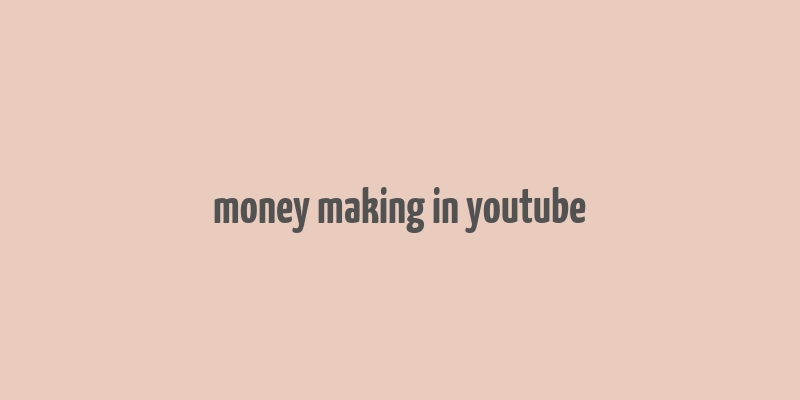 money making in youtube