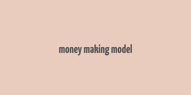 money making model