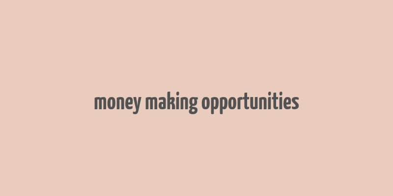 money making opportunities