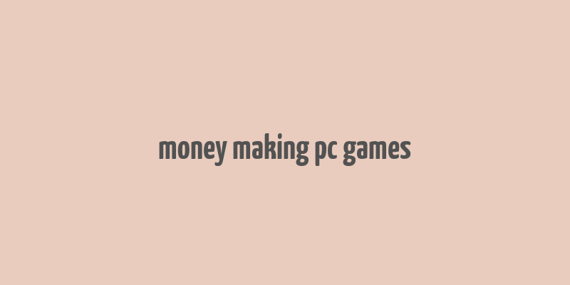 money making pc games