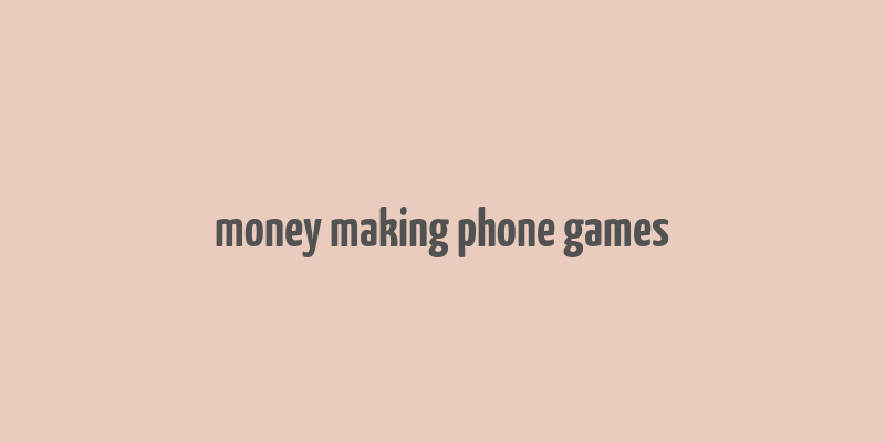 money making phone games