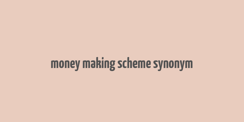 money making scheme synonym