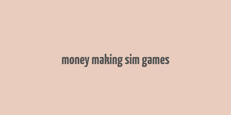 money making sim games