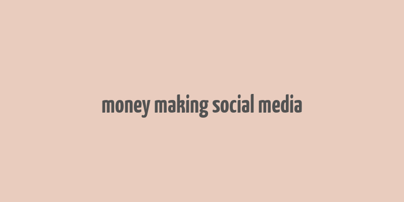 money making social media