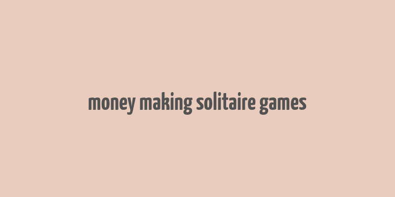 money making solitaire games