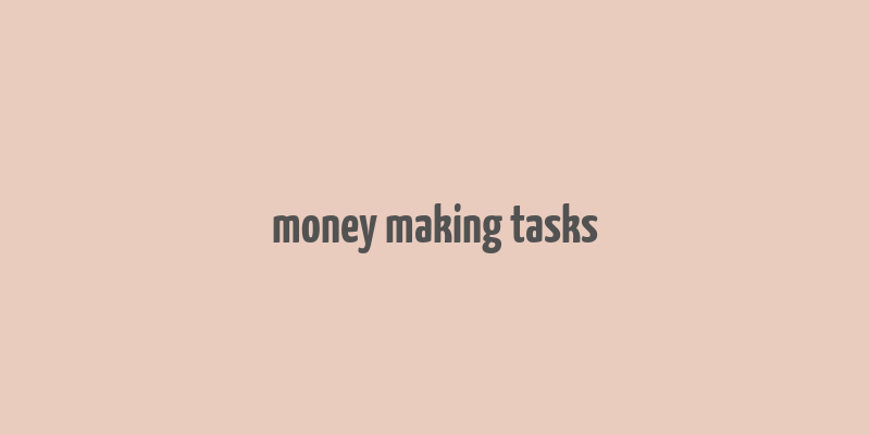 money making tasks