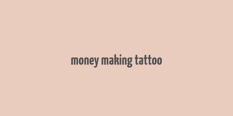 money making tattoo