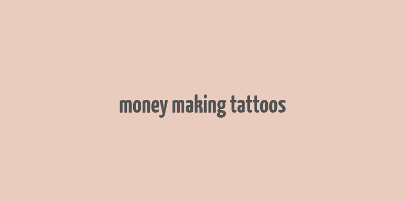 money making tattoos