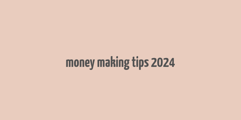 money making tips 2024