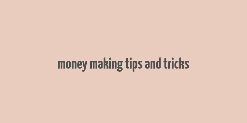 money making tips and tricks