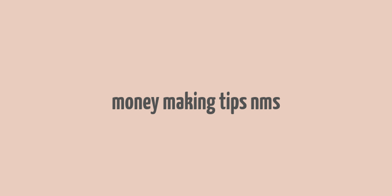 money making tips nms