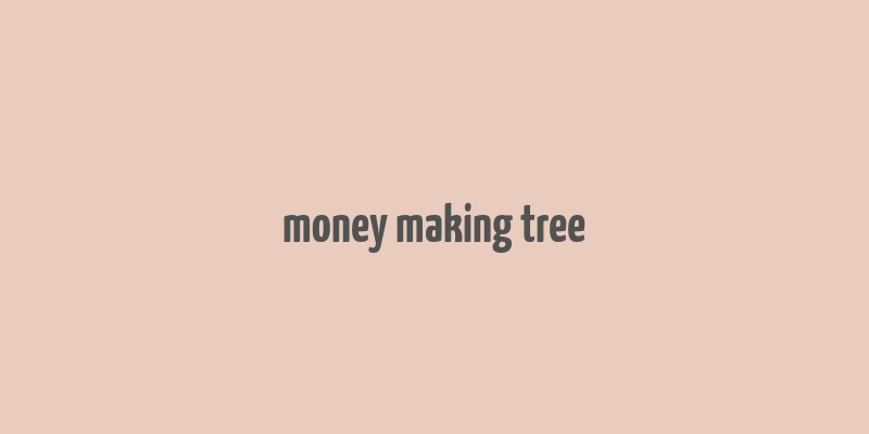 money making tree