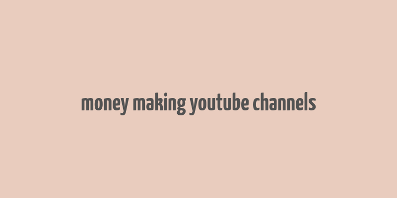 money making youtube channels