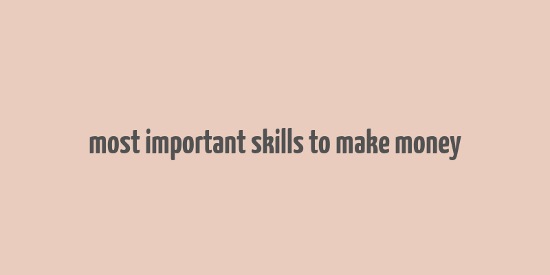 most important skills to make money