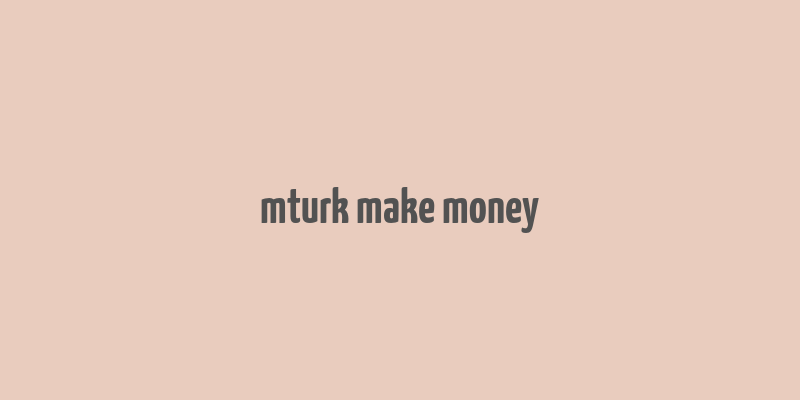 mturk make money