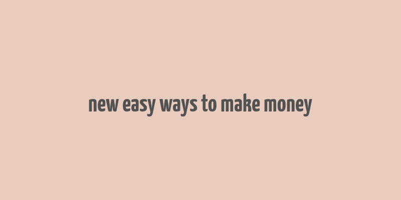 new easy ways to make money