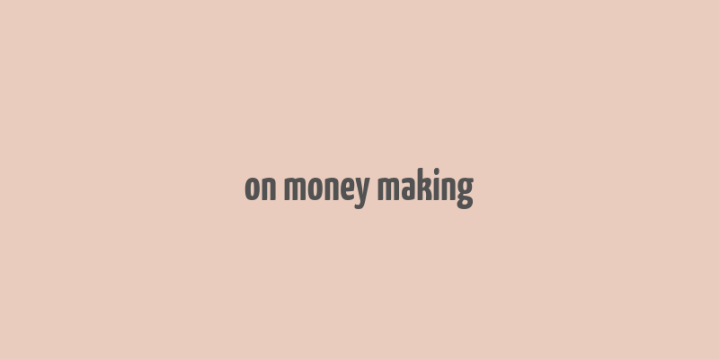 on money making