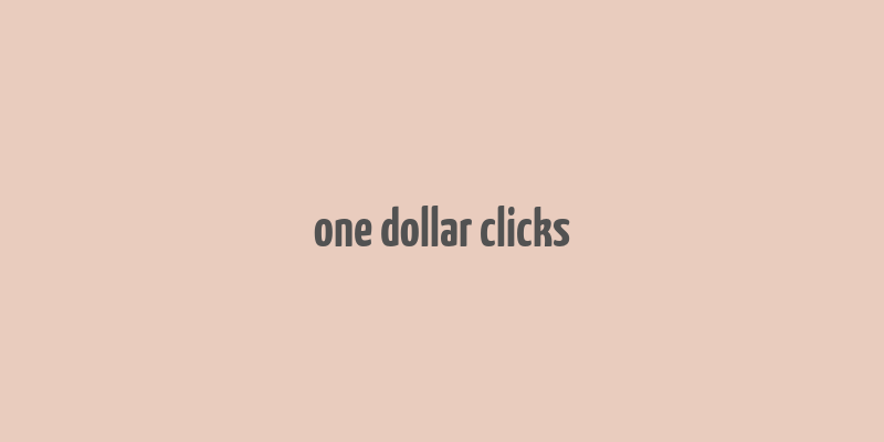 one dollar clicks