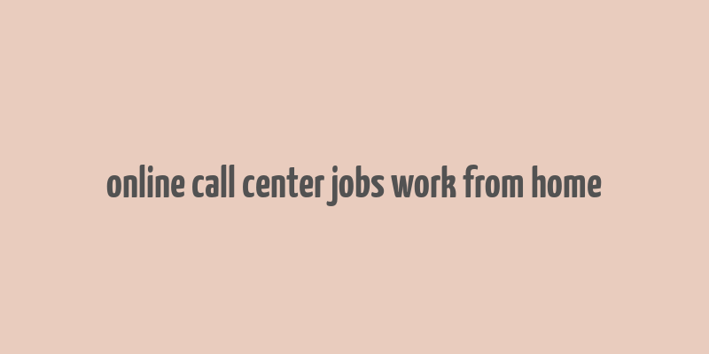 online call center jobs work from home