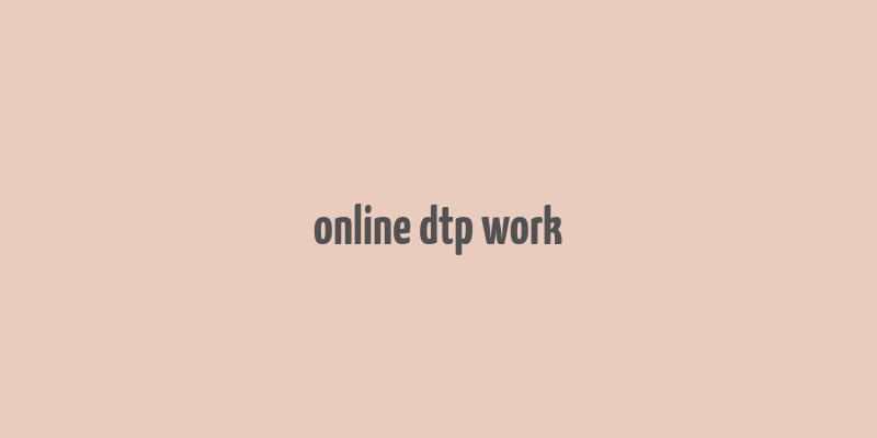 online dtp work