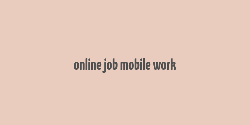 online job mobile work