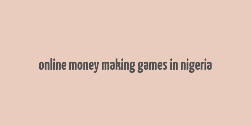 online money making games in nigeria