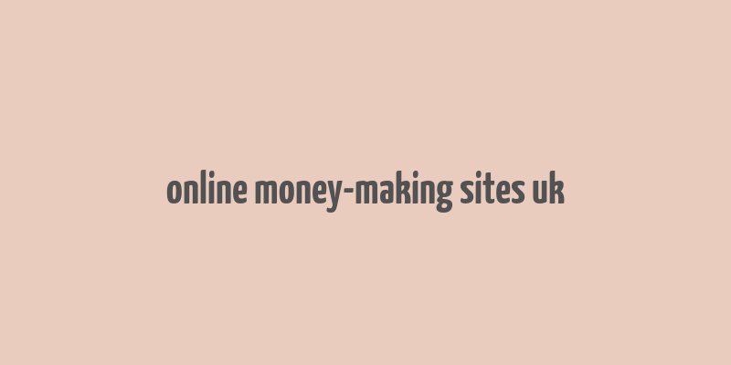 online money-making sites uk