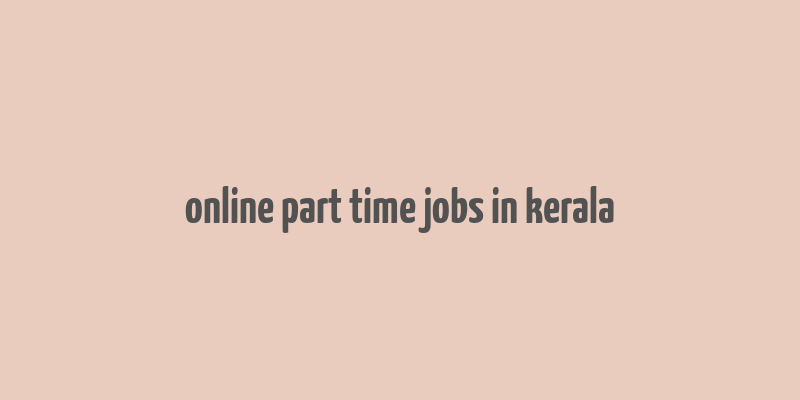 online part time jobs in kerala