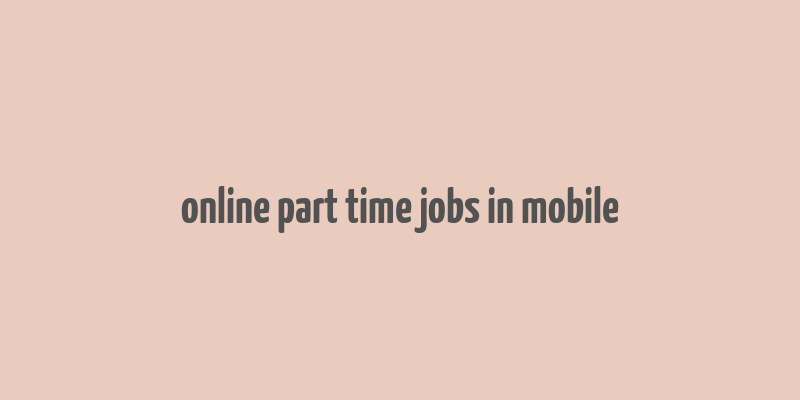 online part time jobs in mobile