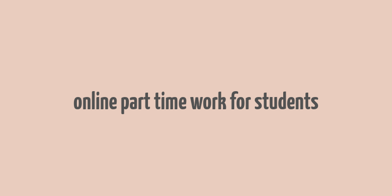 online part time work for students