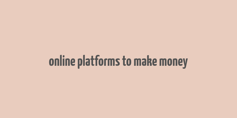 online platforms to make money