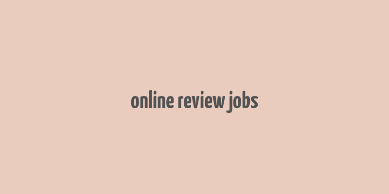 online review jobs