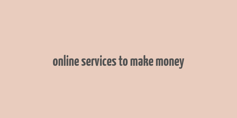 online services to make money