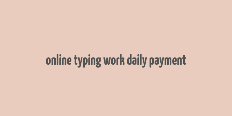 online typing work daily payment