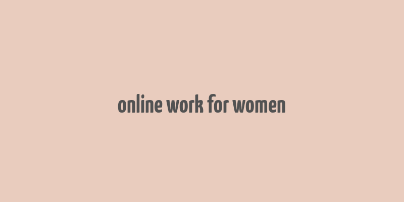 online work for women