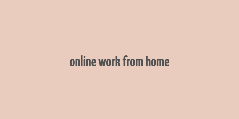 online work from home