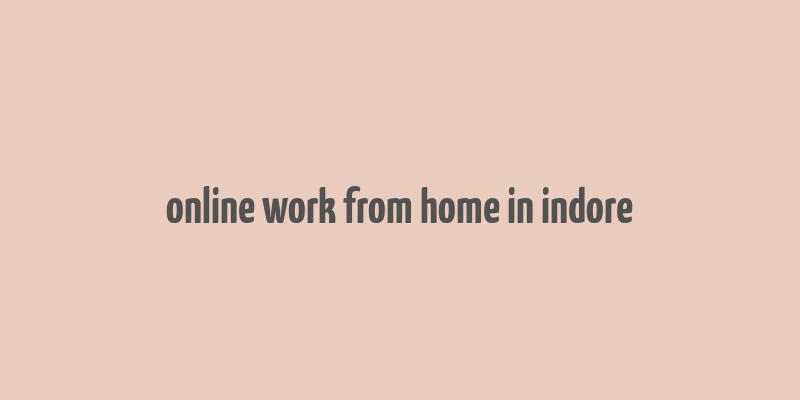 online work from home in indore