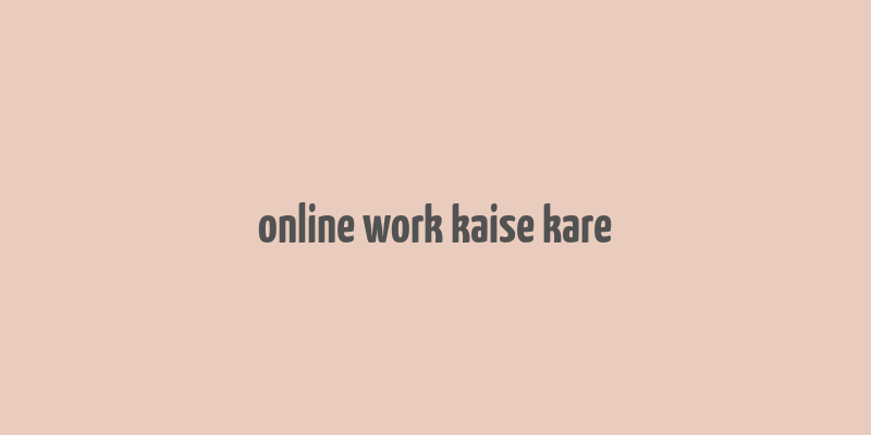 online work kaise kare