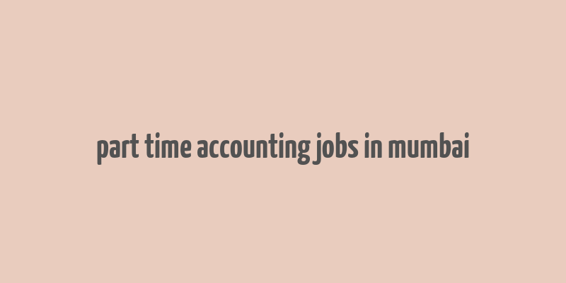 part time accounting jobs in mumbai