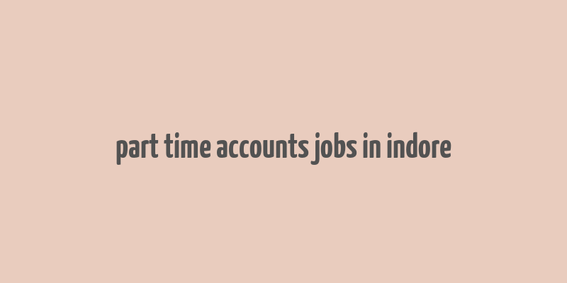 part time accounts jobs in indore