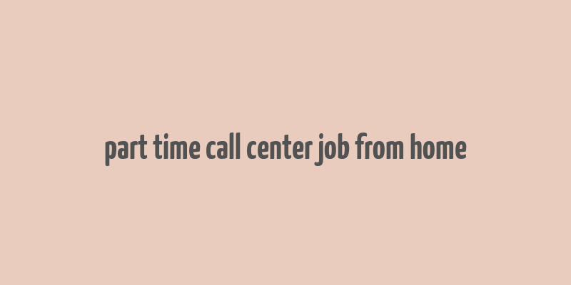 part time call center job from home