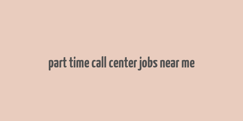 part time call center jobs near me