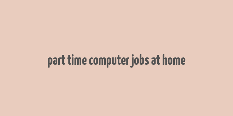 part time computer jobs at home