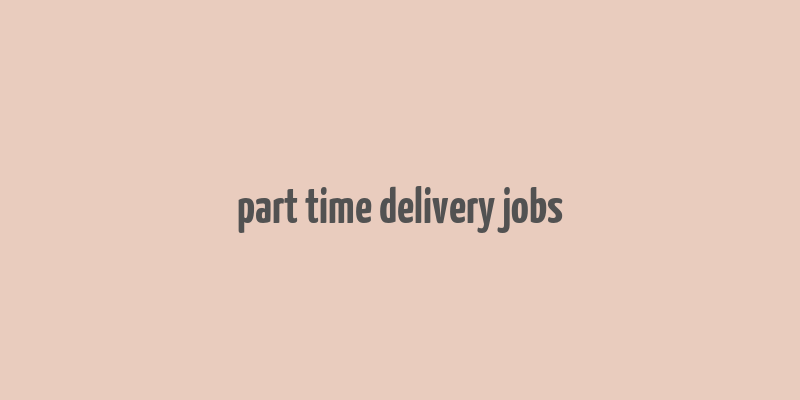 part time delivery jobs