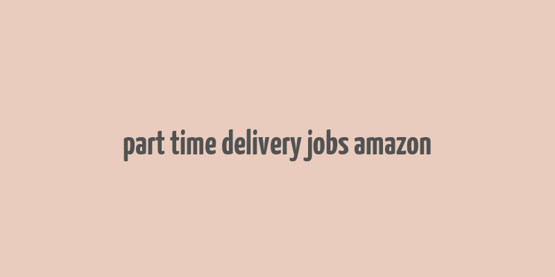 part time delivery jobs amazon