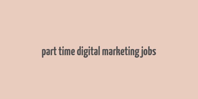 part time digital marketing jobs